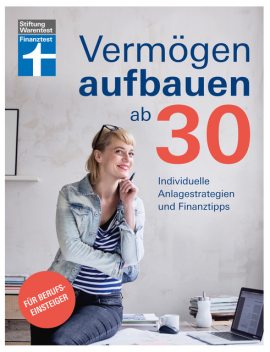 Vermögen aufbauen ab 30: Vermögensaufbau und Altersvorsorge – Geldanlagen mit Renditechancen, Annika Krempel