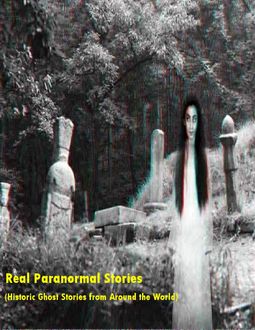 Real Paranormal Stories (Historic Ghost Sightings Around the World), Sean Mosley