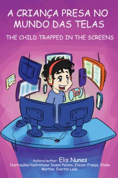 A criança presa no mundo das telas / The child trapped in the screens, Elis Nunes