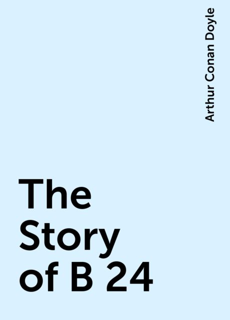 The Story of B 24, Arthur Conan Doyle