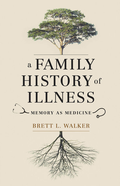 A Family History of Illness, Brett Walker