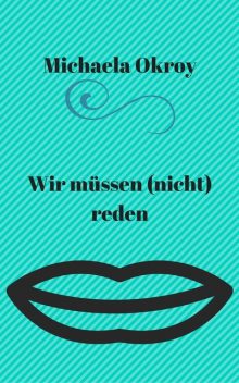 Wir müssen (nicht) reden, Michaela Okroy