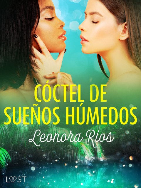Cóctel de sueños húmedos – relato erótico breve, Leonora Rios