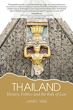 Thailand: History, Politics and the Rule of Law, James Wise