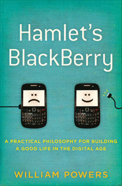 Hamlet's BlackBerry, William Powers