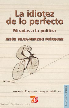 La idiotez de lo perfecto, Jesús Silva-Herzog Márquez