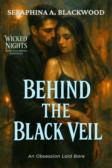 Behind the Black Veil, Seraphina A. Blackwood