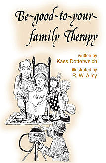 Be-good-to-your-family Therapy, Kass P Dotterweich