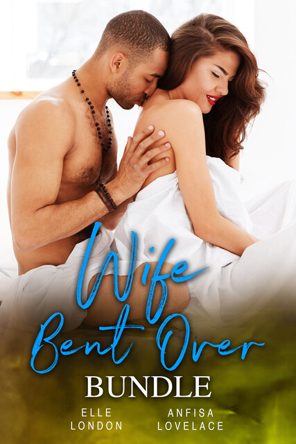 Wife Bent Over Bundle, Elle London, Lovelace Anfisa