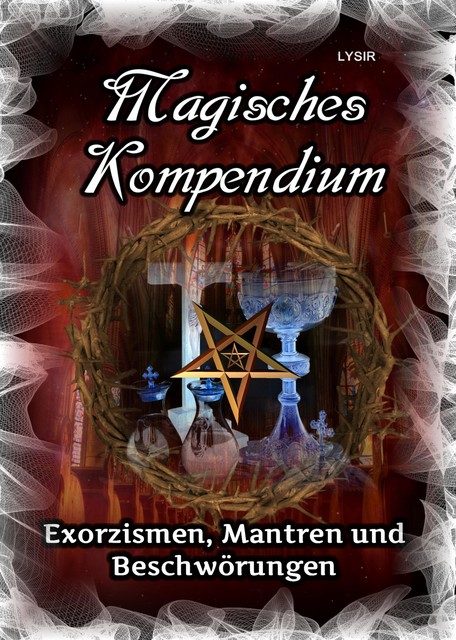 Magisches Kompendium – Exorzismen, Mantren und Beschwörungen, Frater Lysir