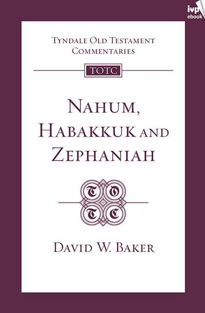 TOTC Nahum, Habakkuk, Zephaniah, David Baker