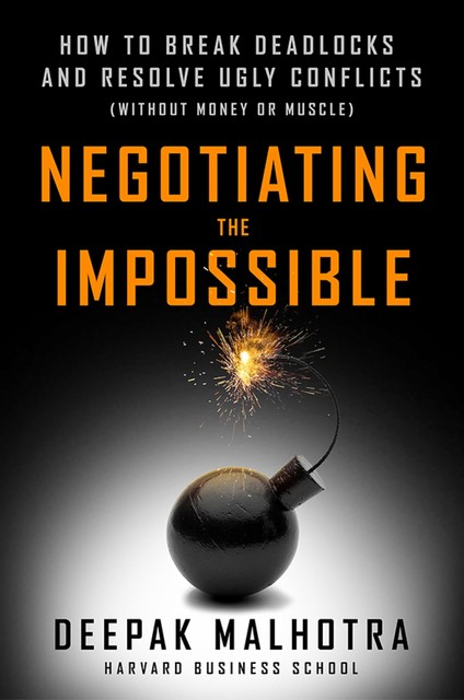 Negotiating the Impossible, Deepak Malhotra