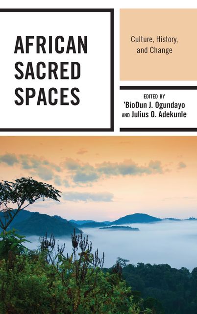 African Sacred Spaces, Julius O. Adekunle, 'BioDun J. Ogundayo