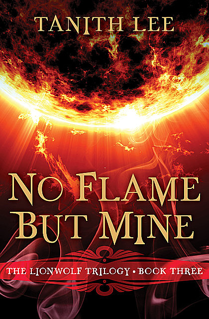 No Flame But Mine, Tanith Lee