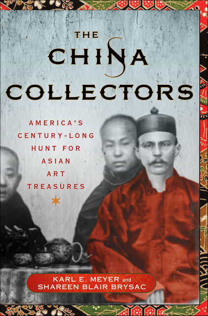 The China Collectors, Karl E. Meyer, Shareen Blair Brysac