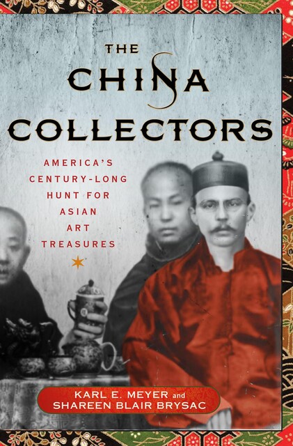 The China Collectors, Karl E. Meyer, Shareen Blair Brysac