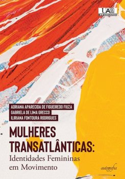 Mulheres transatlânticas, Adriana Aparecida de Figueiredo Fiuza, Gabriela de Lima Grecco, Iliriana Fontoura Rodrigues