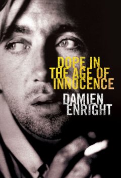 Dope in the Age of Innocence, Damien Enright