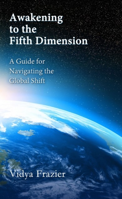 Awakening to the Fifth Dimension, Vidya Frazier