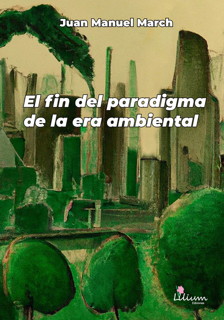El fin del paradigma de la era ambiental, Juan Manuel March