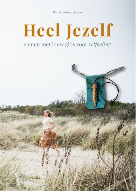 Heel Jezelf, samen met jouw gids voor zelfheling, Muriel Idema