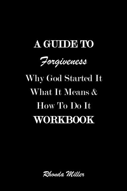 A Guide To Forgiveness, Rhonda Miller