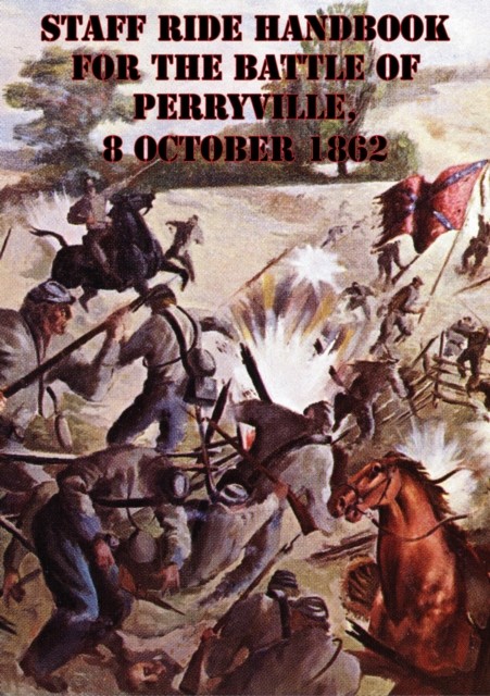 Staff Ride Handbook For The Battle Of Perryville, 8 October 1862, Robert Cameron