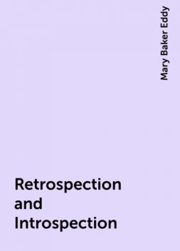 Retrospection and Introspection, Mary Baker Eddy