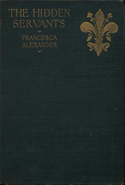 The Hidden Servants and Other Very Old Stories, Francesca Alexander