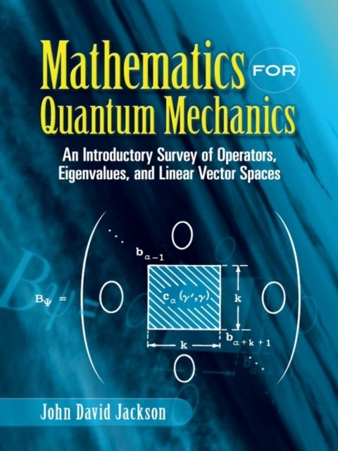Mathematics for Quantum Mechanics, John David Jackson