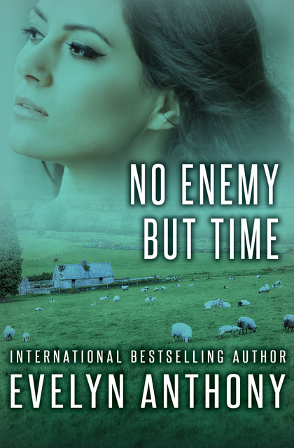 No Enemy but Time, Evelyn Anthony