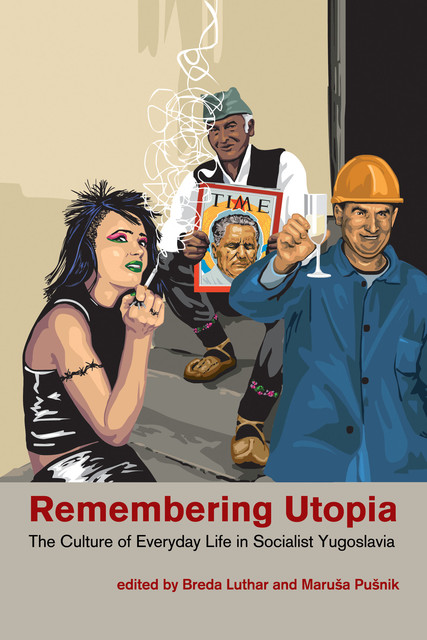 Remembering Utopia, Breda Luthar, Maruša Pušnik