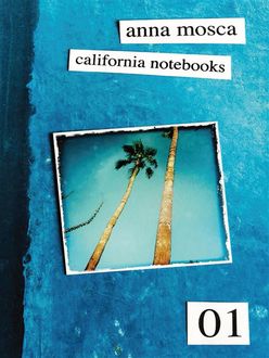 California Notebooks (Bilingual Edition: English and Italian), Anna Mosca