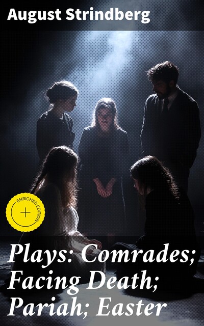 Plays: Comrades; Facing Death; Pariah; Easter, August Strindberg