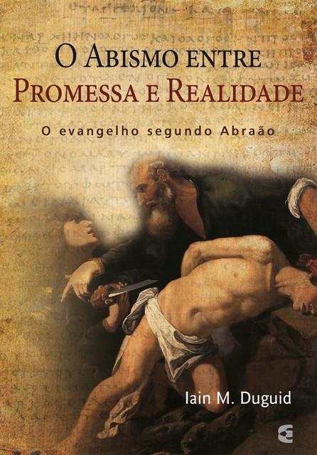 O abismo entre a promessa e a realidade, Iain M. Duguid