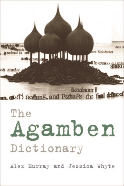 Agamben Dictionary, Jessica Whyte, Alex Murray