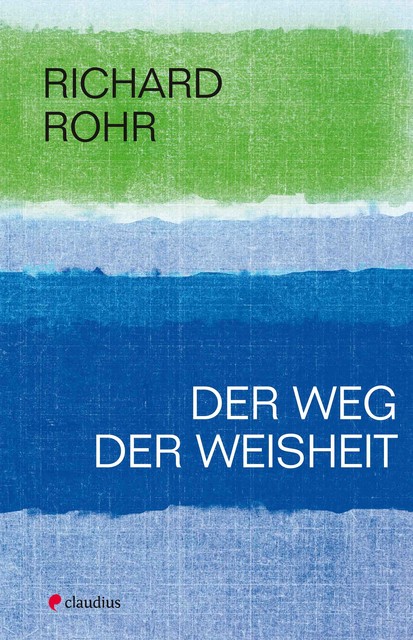 Der Weg der Weisheit, Richard Rohr