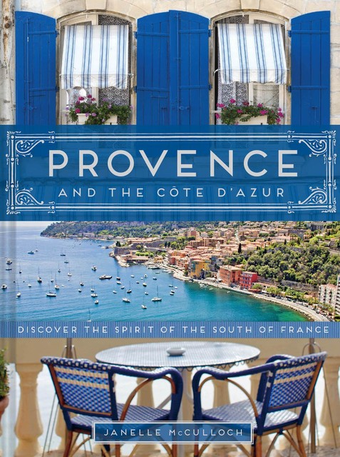 Provence and the Cote d'Azur, Janelle McCulloch