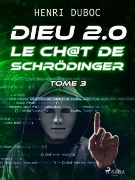Dieu 2.0 – Tome 3 : Le Ch@t de Schrödinger, Henri Duboc