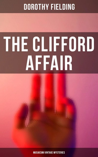 The Clifford Affair (Musaicum Vintage Mysteries), Dorothy Fielding