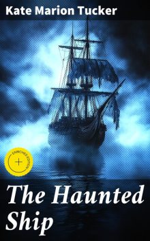 The Haunted Ship, Kate Tucker