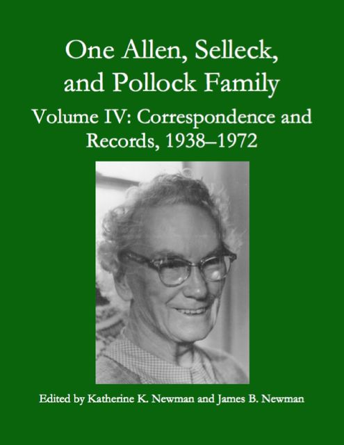 One Allen, Selleck, and Pollock Family, Volume Ⅳ: Correspondence and Records, 1938–1972, James Newman, Katherine K. Newman