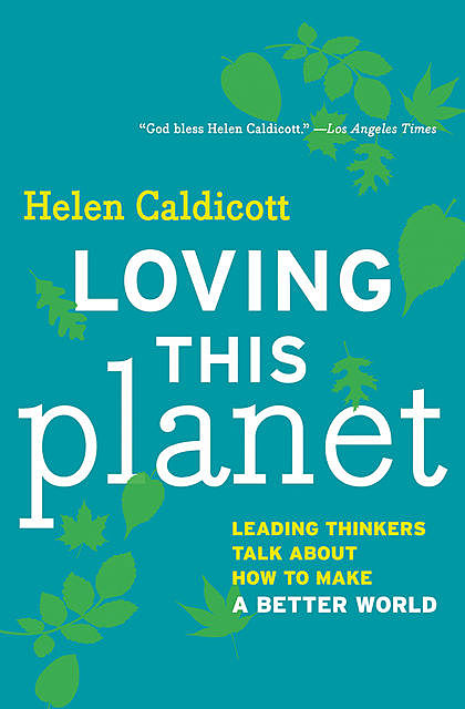 Loving this Planet, Helen Caldicott