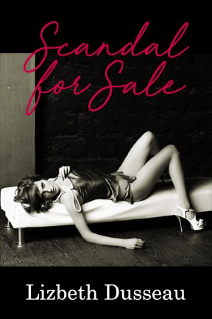 Scandal For Sale, Lizbeth Dusseau
