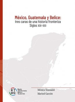México, Guatemala y Belice, Toussaint Mónica, Marisol Garzón