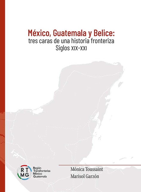 México, Guatemala y Belice, Toussaint Mónica, Marisol Garzón