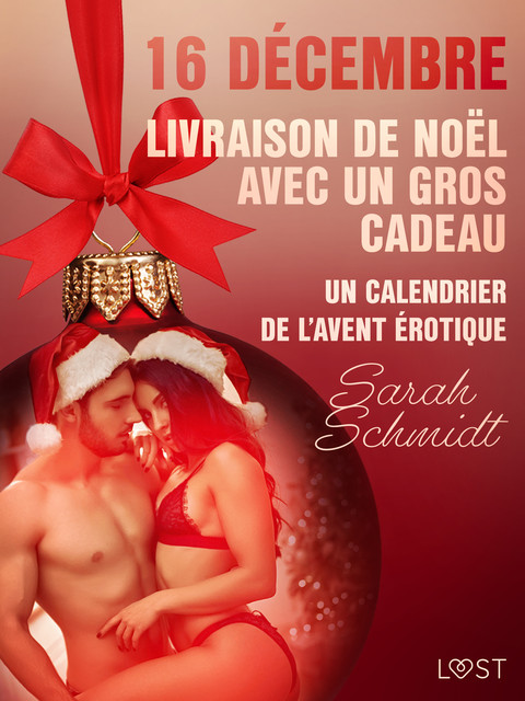 16 décembre : Livraison de Noël avec un gros cadeau – Un calendrier de l'Avent érotique, Sarah Schmidt