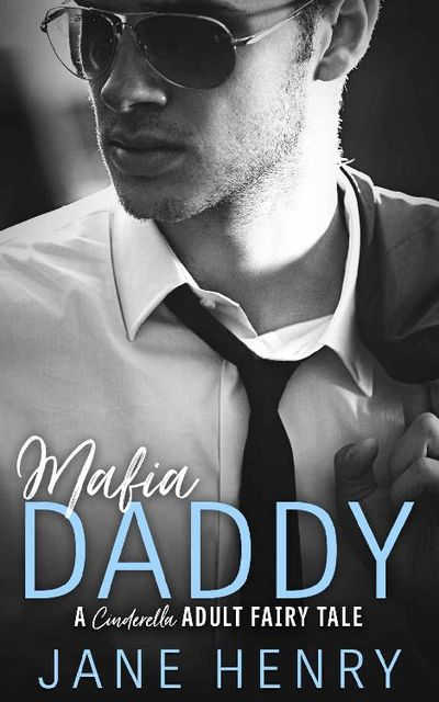 Mafia Daddy: A Cinderella Adult Fairy Tale, Jane Henry