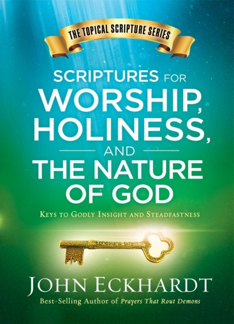 Scriptures for Worship, Holiness, and the Nature of God, John Eckhardt
