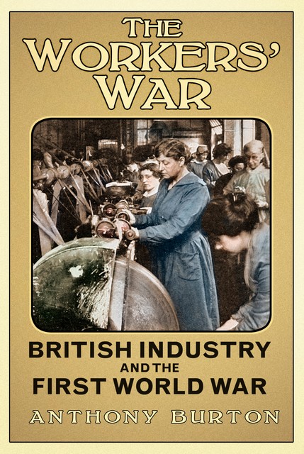 The Workers' War, Anthony Burton